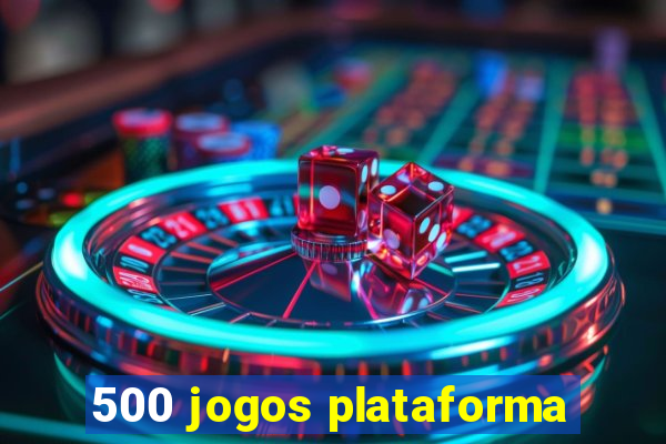 500 jogos plataforma